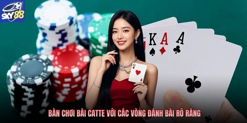 Bàn chơi bài Catte với các vòng đánh bài rõ ràng