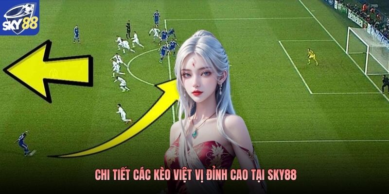 Chi tiết các kèo việt vị đỉnh cao tại Sky88
