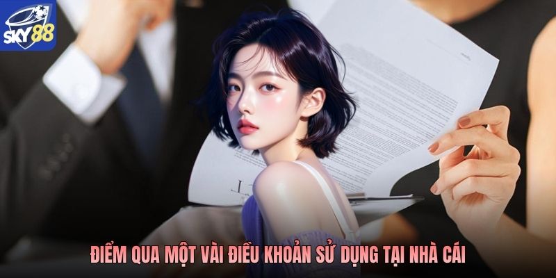 Điểm qua một vài điều khoản sử dụng tại nhà cái