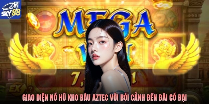 Giao diện Nổ hũ kho báu Aztec với bối cảnh đền đài cổ đại
