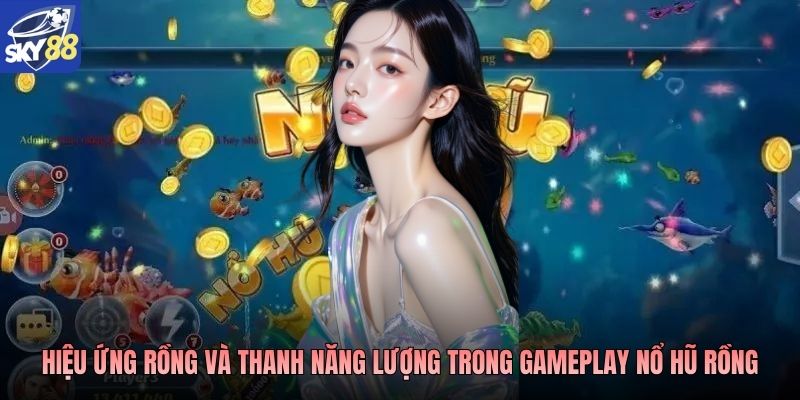 Hiệu ứng rồng và thanh năng lượng trong gameplay Nổ hũ Rồng May Mắn