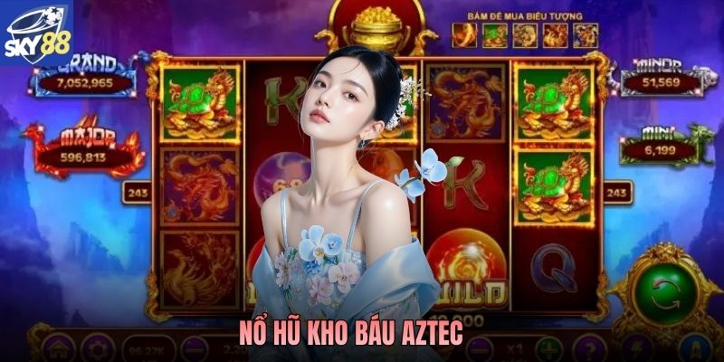 Nổ Hũ Kho Báu Aztec - Khám Phá Kho Tàng Nền Văn Minh Cổ Đại