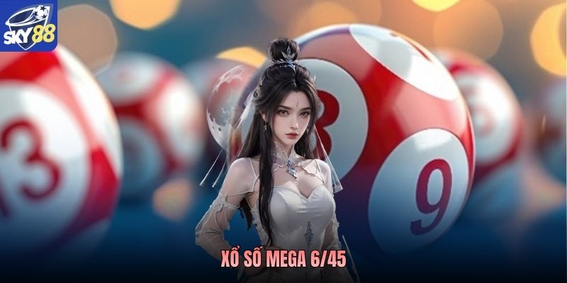 Xổ Số Mega 6/45 – Cơ Hội Đổi Đời Tại Nhà Cái Sky88 2026